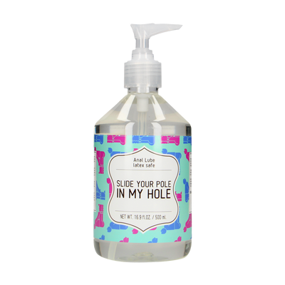 Slide Your Pole In My Hole - Waterbased Lubricant - 17 fl oz / 500 ml